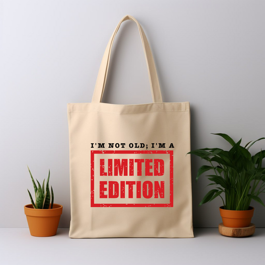 Cotton Tote Bag: I'm Not Old, I'm A Limited Edition