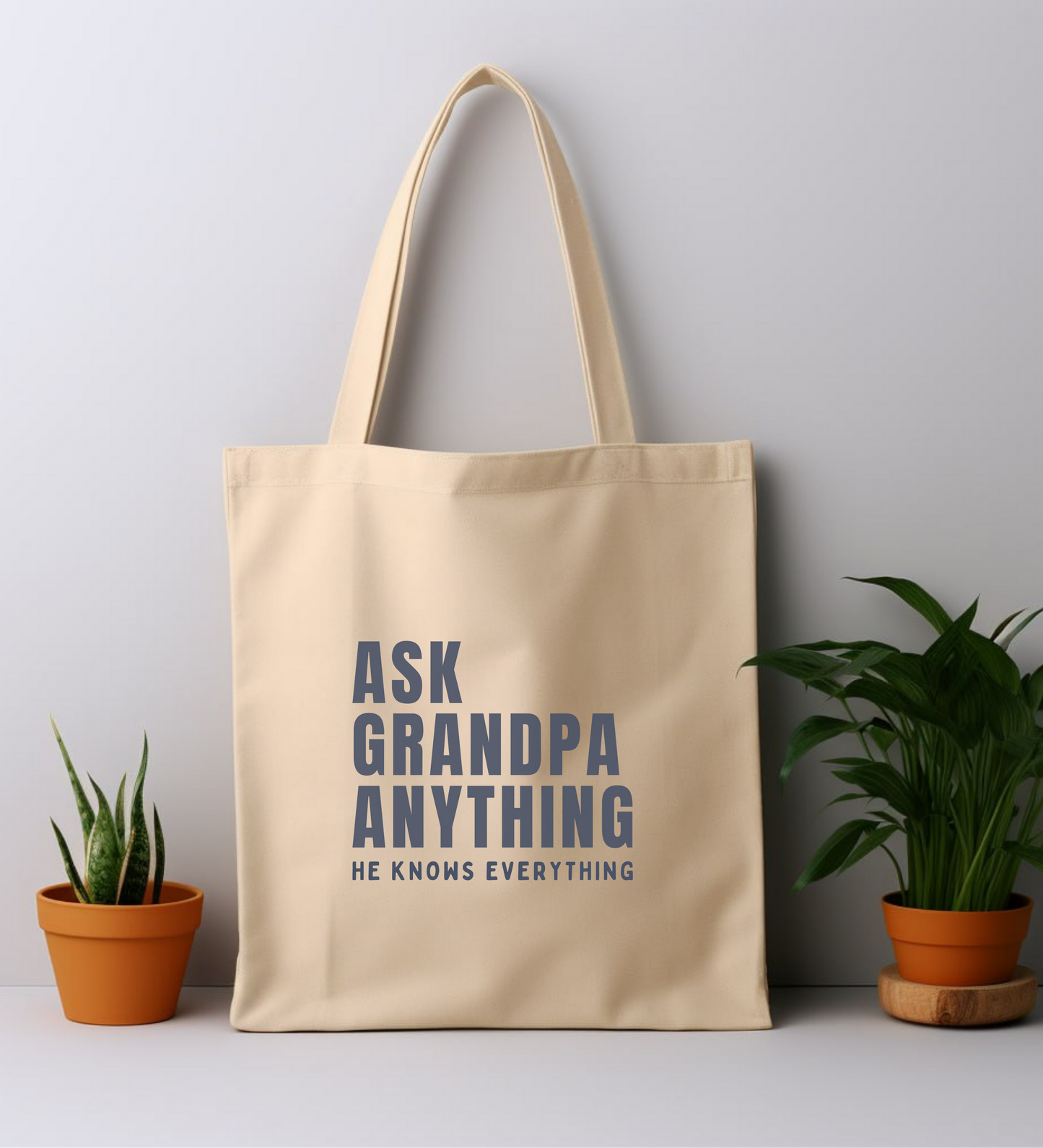 Cotton Tote Bag: Ask Grandpa Anything. He Knows Everything