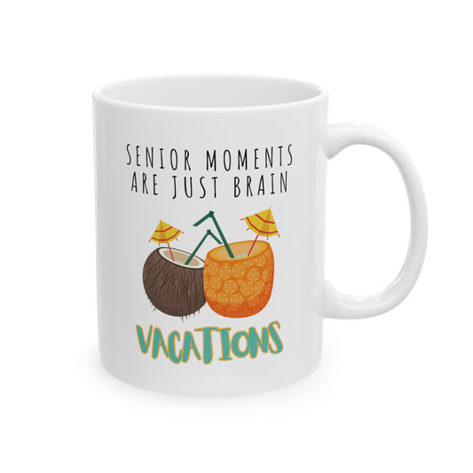 Mug: Senior Moments Are Just Brain Vacations