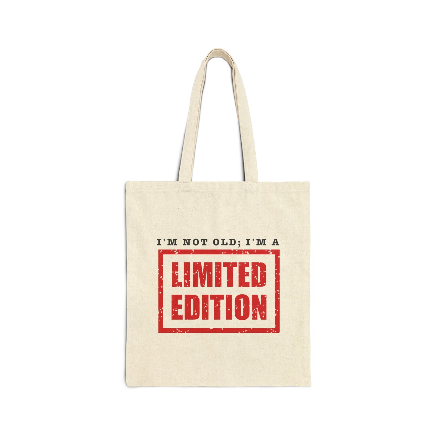 Cotton Tote Bag: I'm Not Old, I'm A Limited Edition