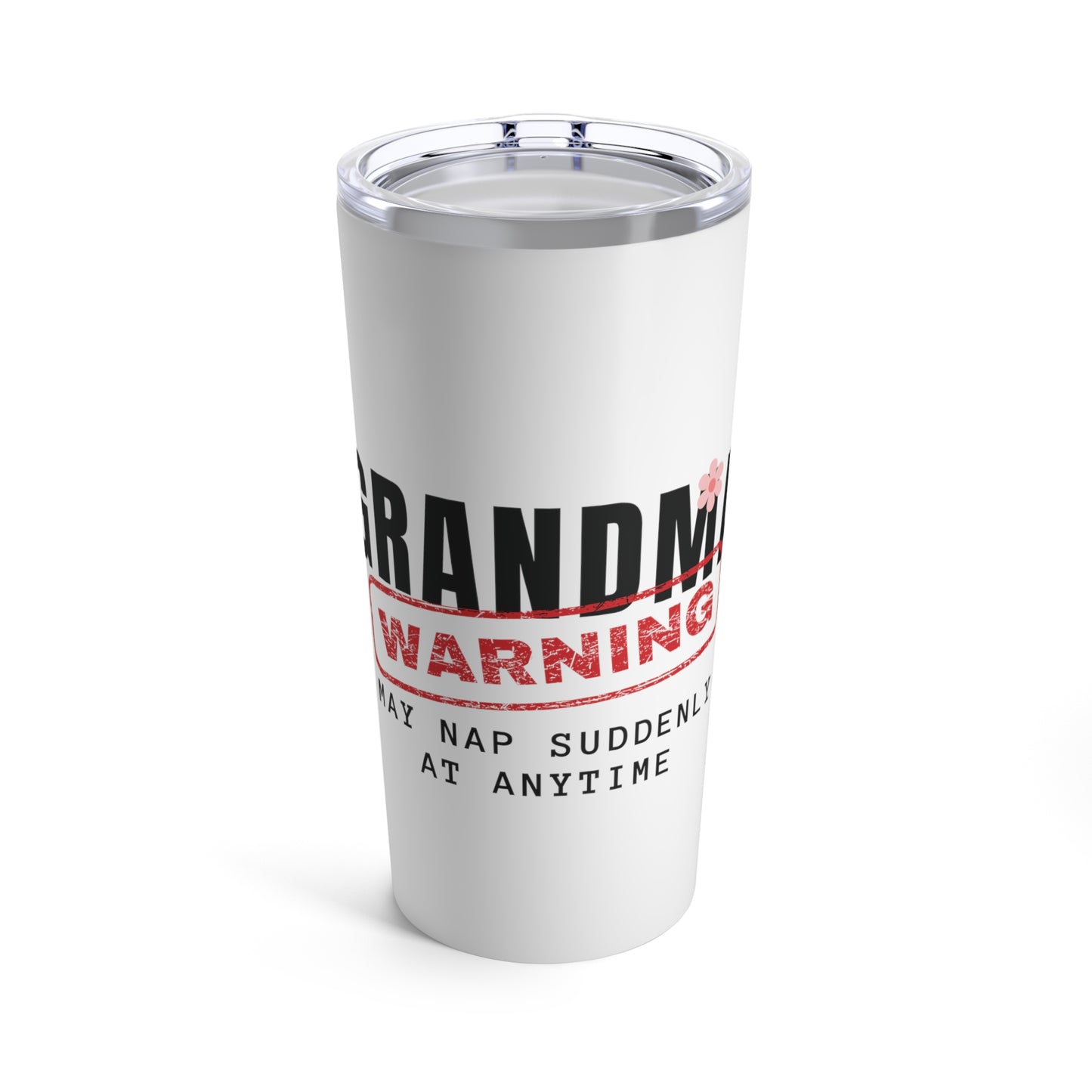 Tumbler 20oz: Grandma Warning May Nap Suddenly At Anytime