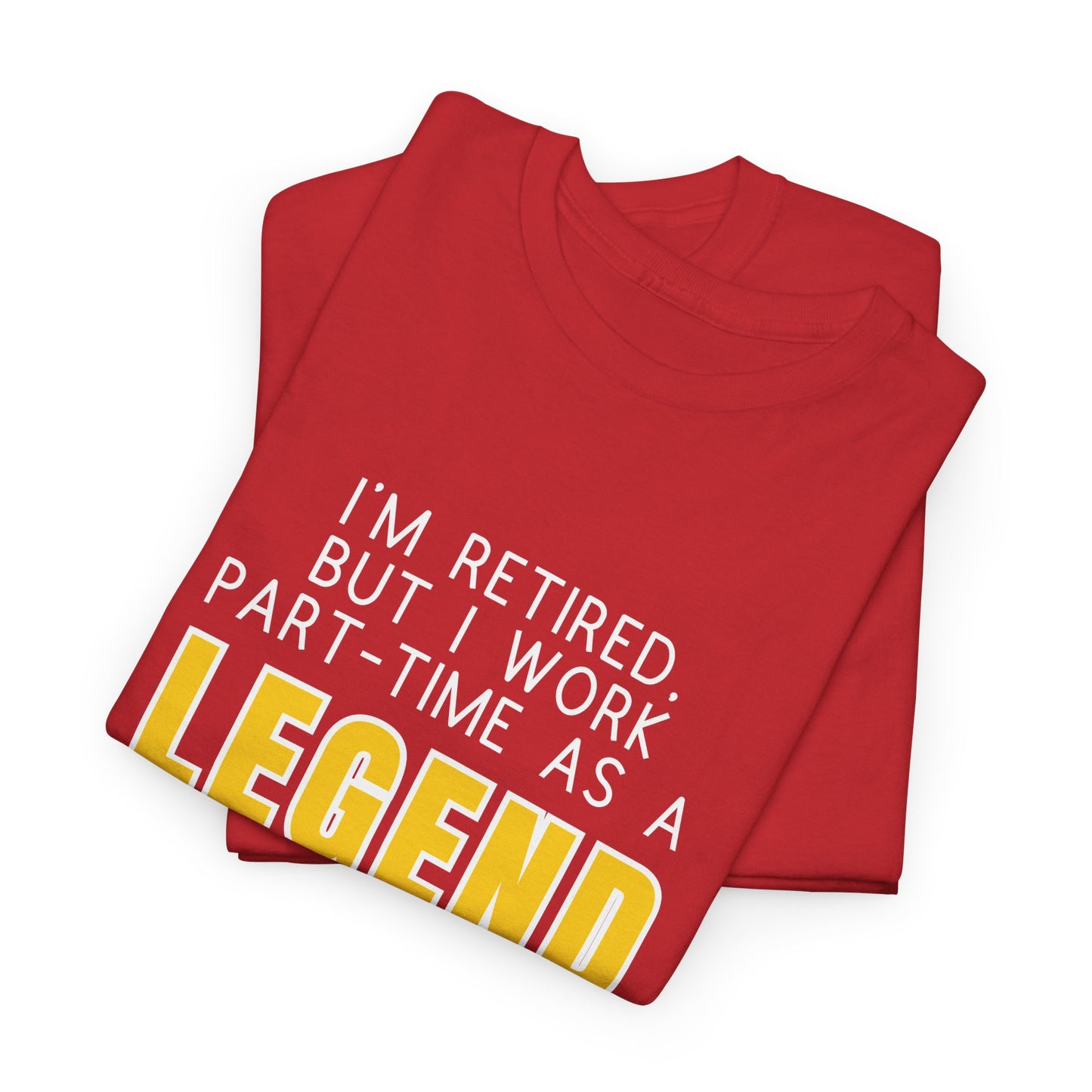 I'm retired, but I work part-time as a LEGEND