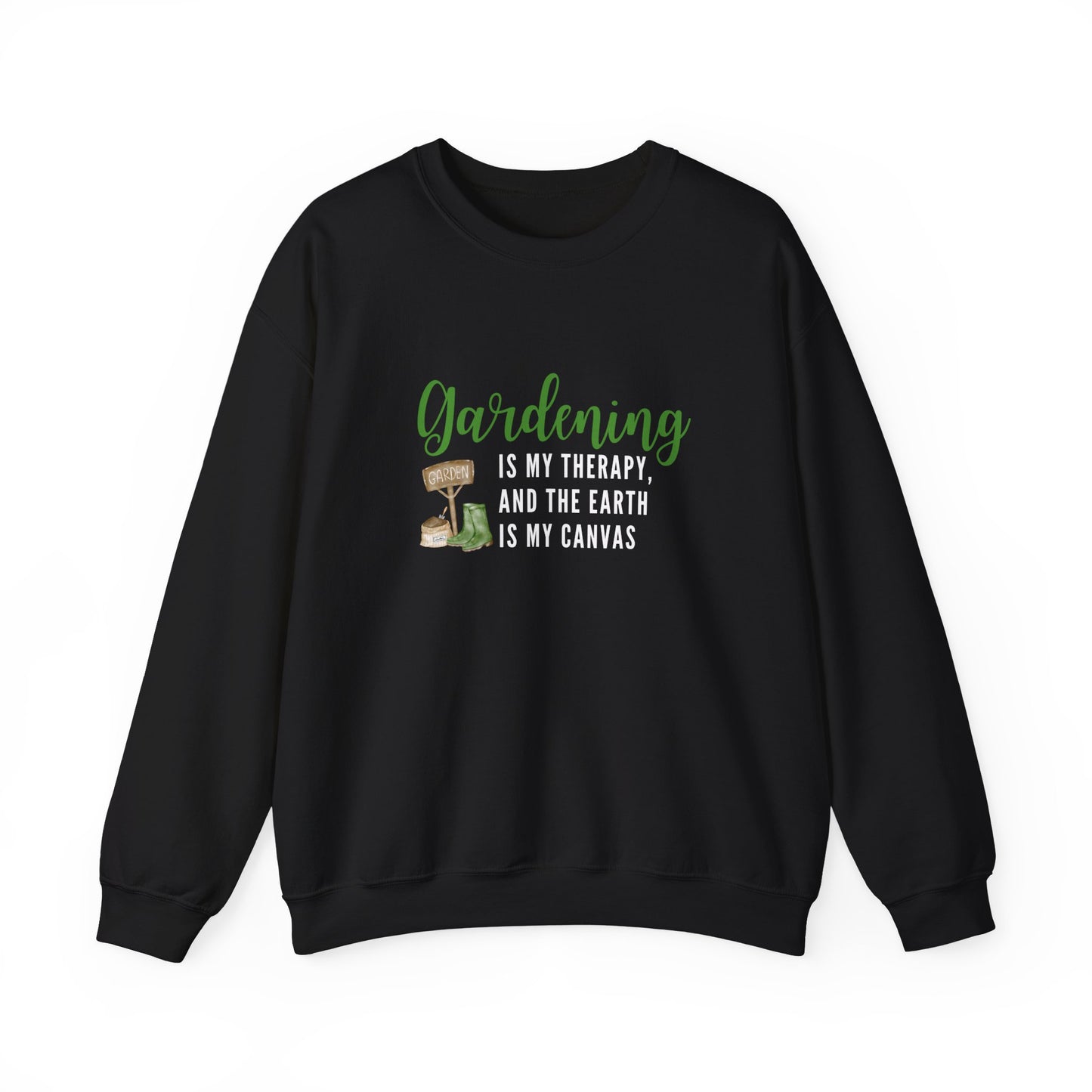 Crewneck: Gardening Is My Therapy, And The Earth Is My Canvas