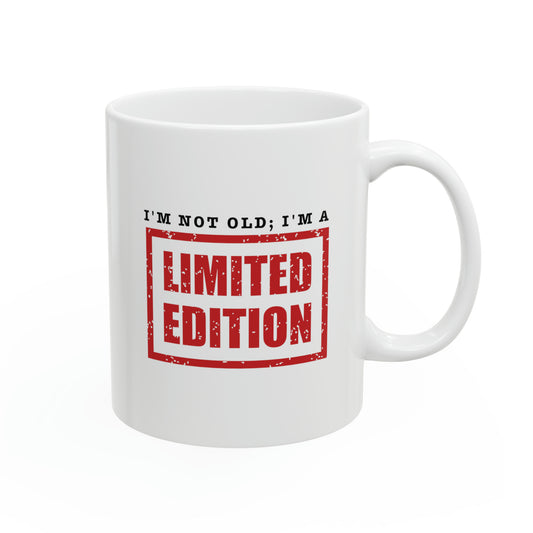 Mug: I'm Not Old; I'm A Limited Edition.