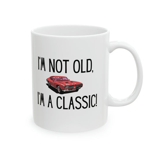 Mug: I'm Not Old, I'm A Classic!