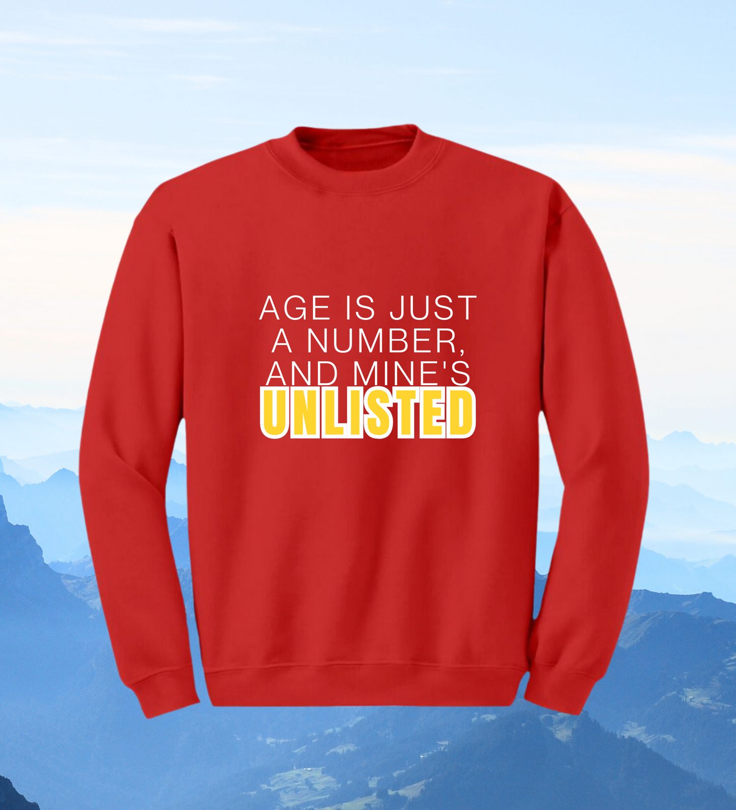 Crewneck: Age Is Just A Number, And Mine's Unlisted.