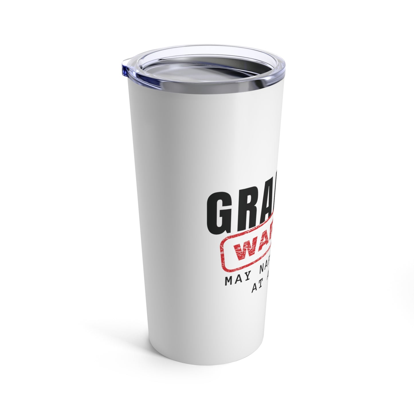 Tumbler 20oz: Grandma Warning May Nap Suddenly At Anytime