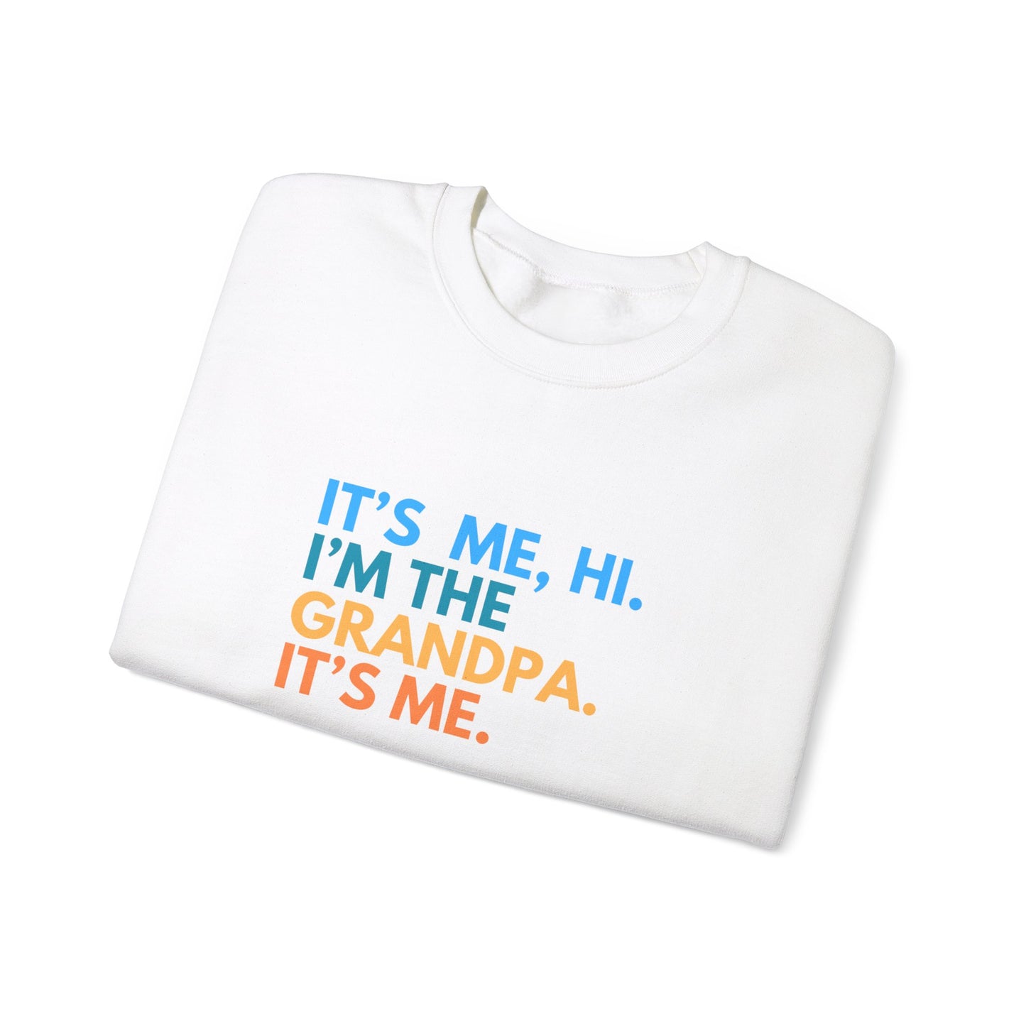 Crewneck: It's Me, Hi. I’m The Grandpa. It's Me