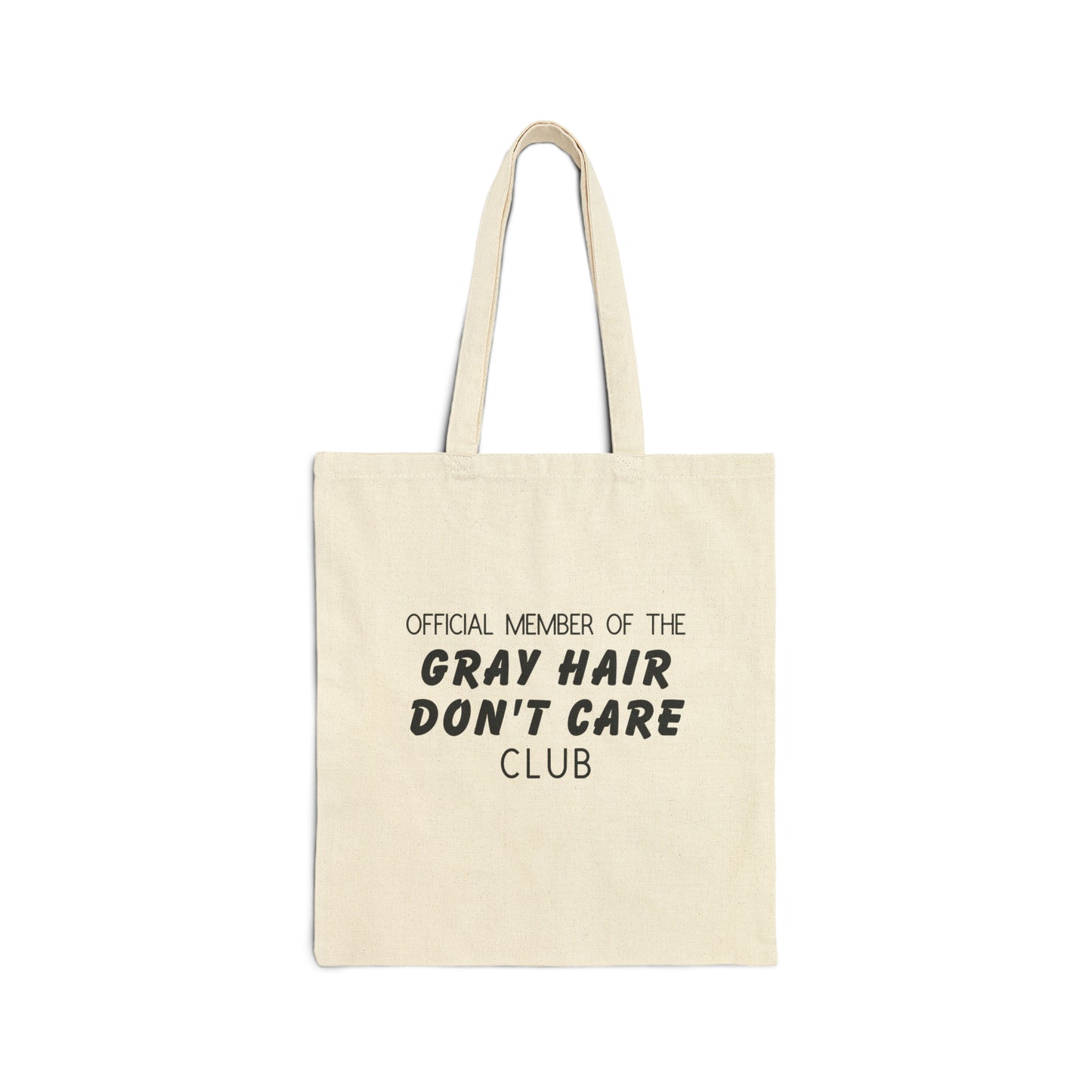 Cotton Tote Bag: Official Member Of The Grey Hair Don't Care Club