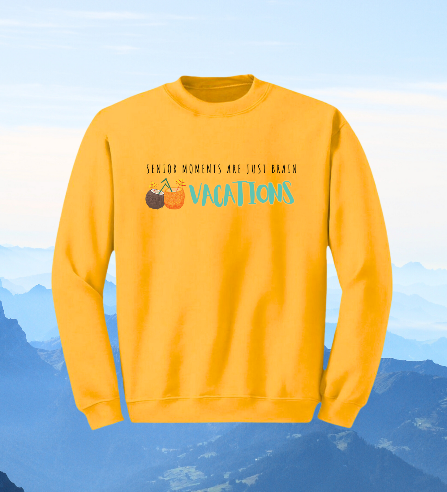 Crewneck: Senior Moments Are Just Brain Vacations.