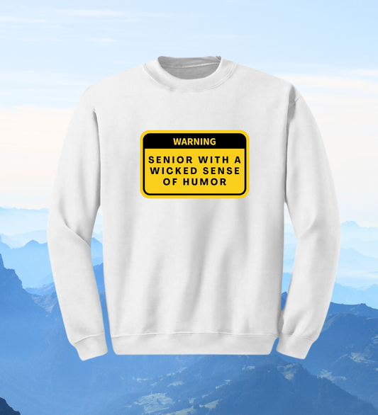 Crewneck: Warning: Senior With A Wicked Sense Of Humor.