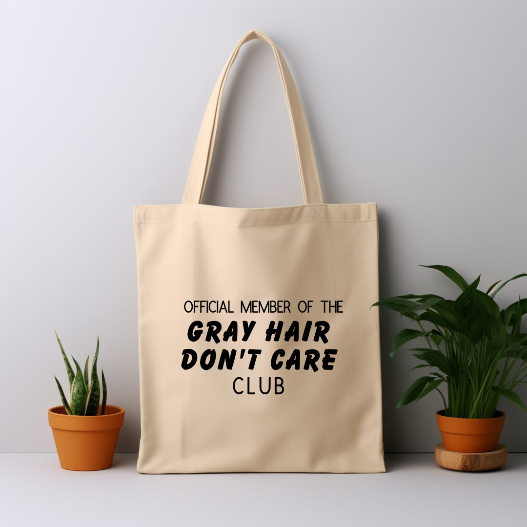 Cotton Tote Bag: Official Member Of The Grey Hair Don't Care Club