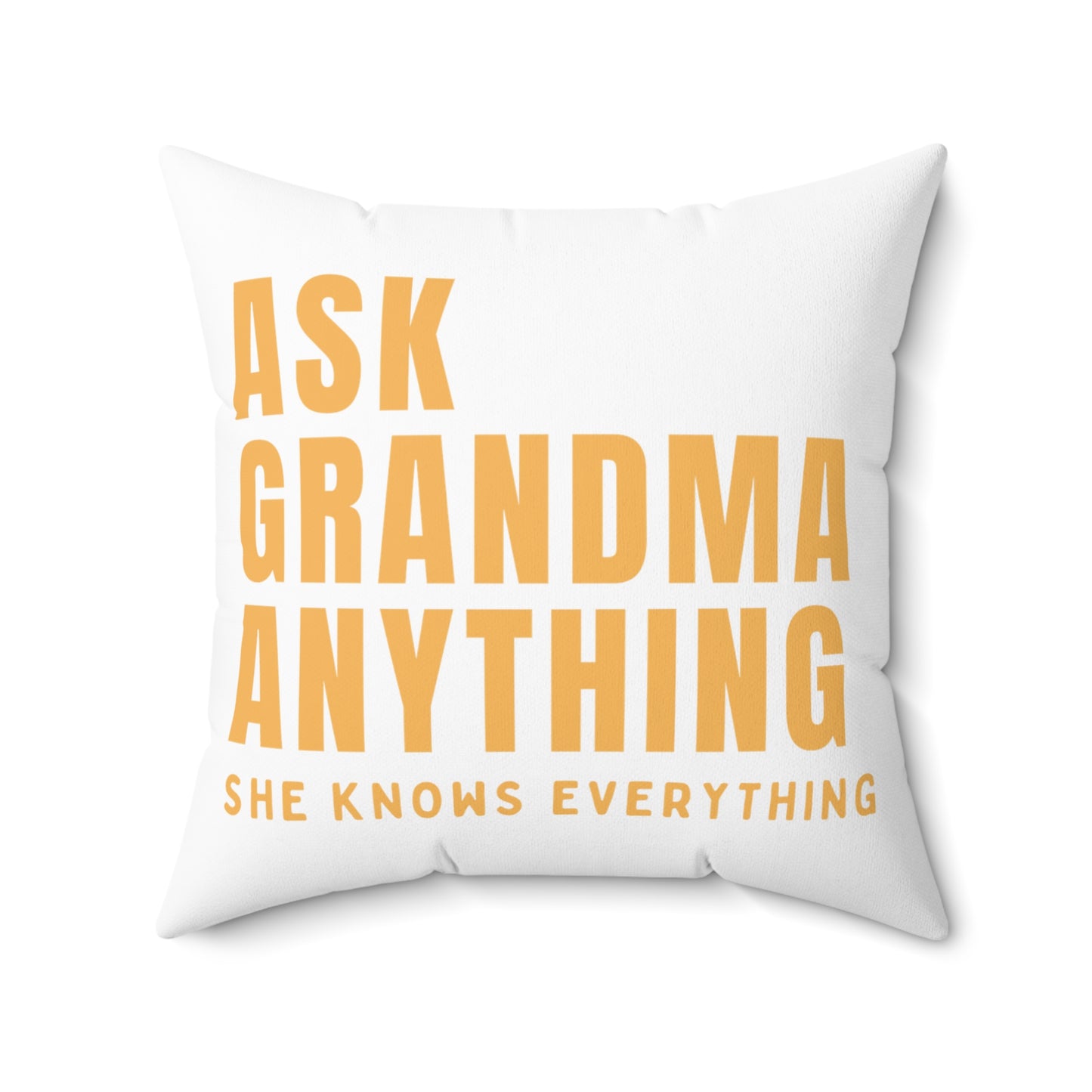 Square Pillow: Ask Grandma Anything. He Knows Everything