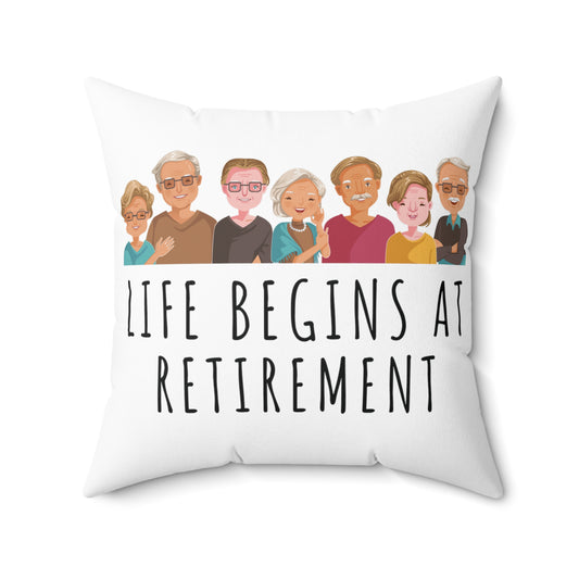 Square Pillow: Life Begins At Retirement