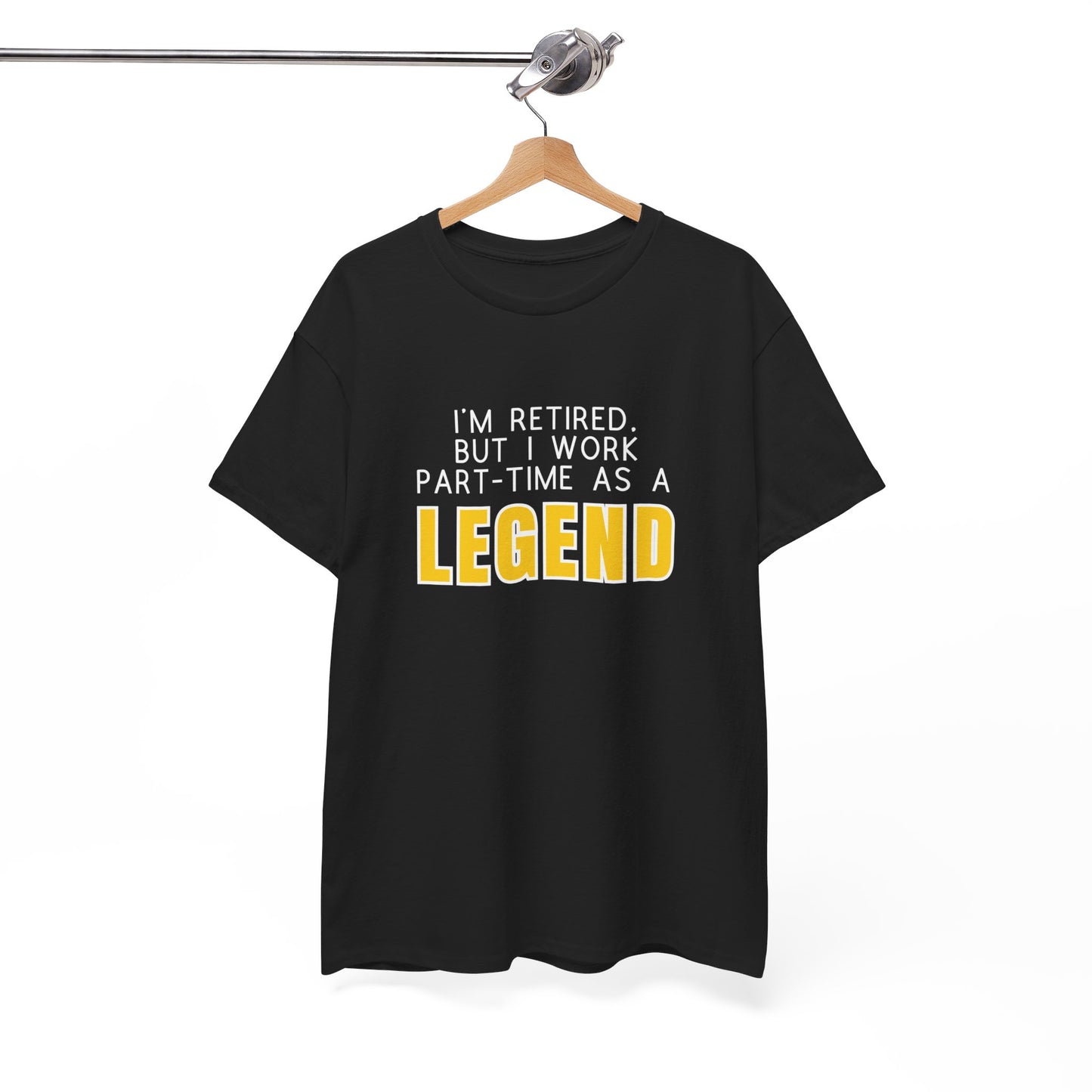 I'm retired, but I work part-time as a LEGEND