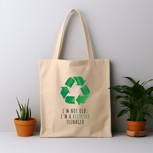 Cotton Tote Bag: I'm Not Old; I'm A Recycled Teenager