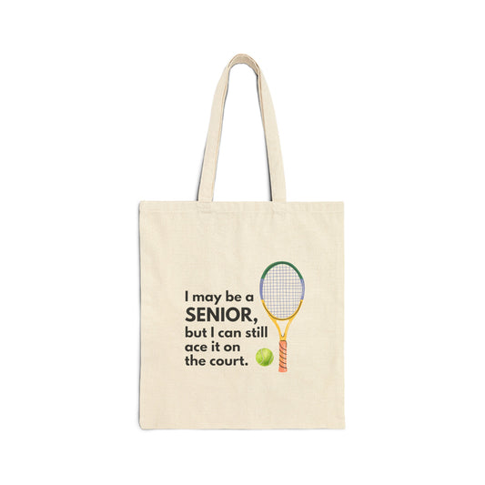 Cotton Tote Bag: I May Be A Senior, But I Can Still Ace It On The Court