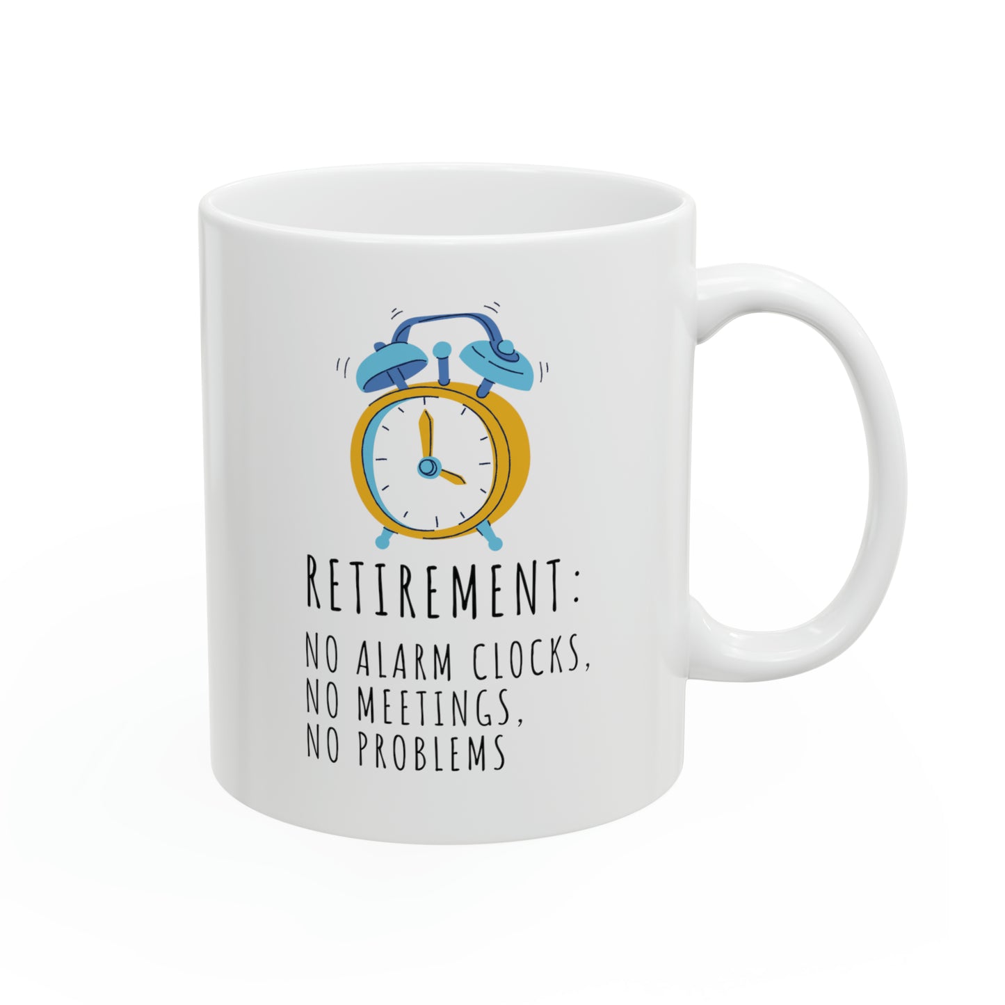 Mug: Retirement: No Alarm Clocks, No Meetings, No Problems