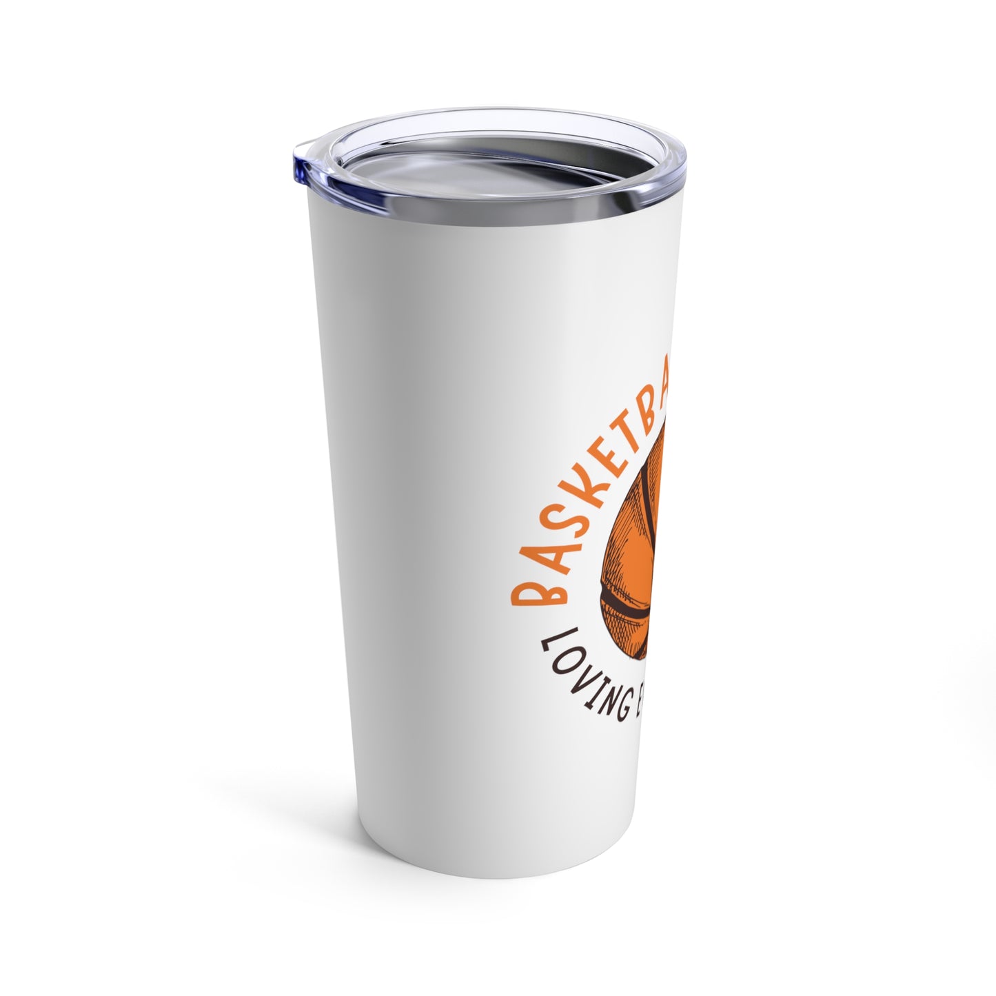 Tumbler 20oz: Basketball For Life And Loving Every Dribble