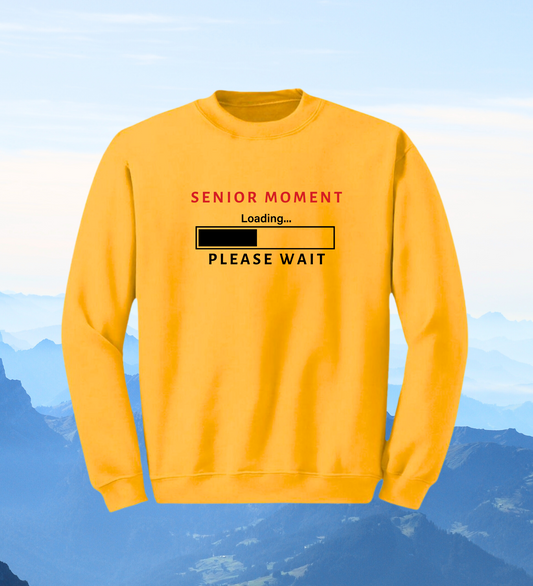 Crewneck: Senior Moment Loading... Please Wait.