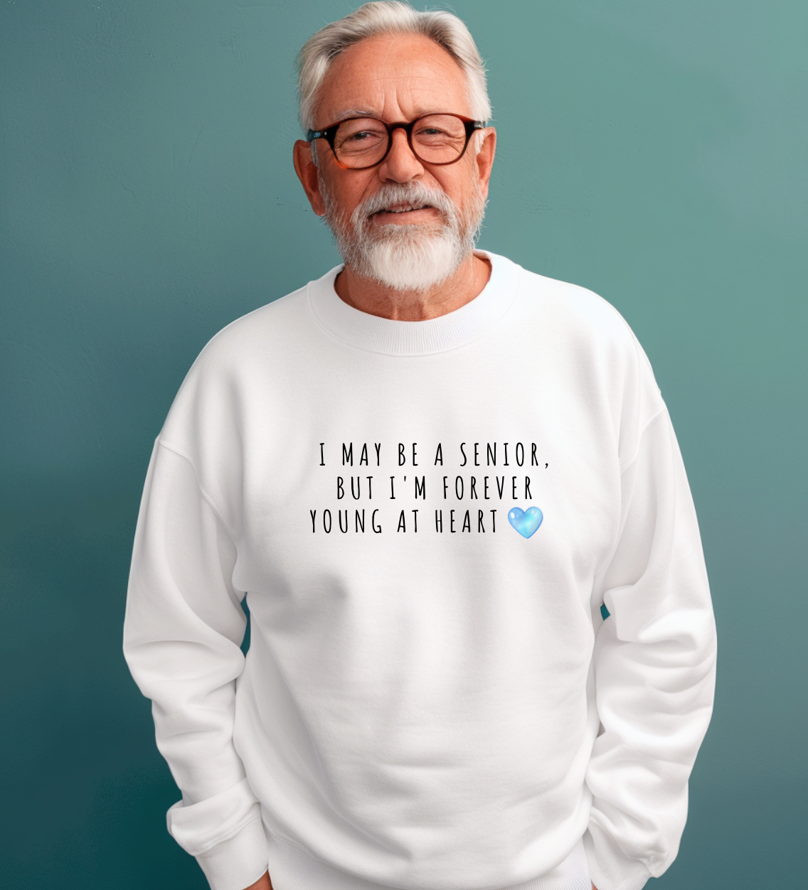 Crewneck: I May Be A Senior, But I'm Forever Young At Heart.