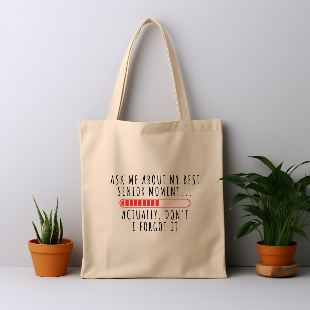 Cotton Tote Bag: Ask Me About My Best Senior Moment... Actually Don't I Forgot It...